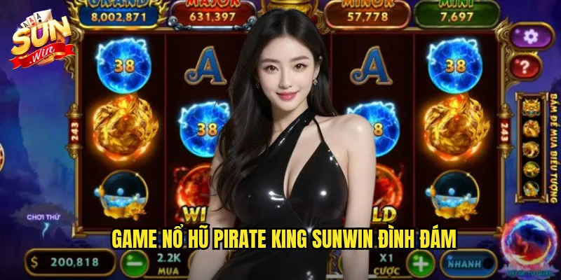Game Nổ Hũ Pirate King Sunwin Đình Đám