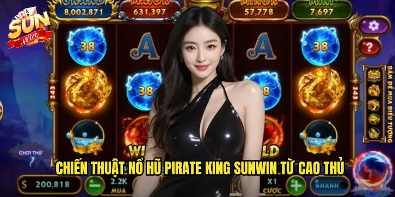 Chiến Thuật Nổ Hũ Pirate King Sunwin Từ Cao Thủ