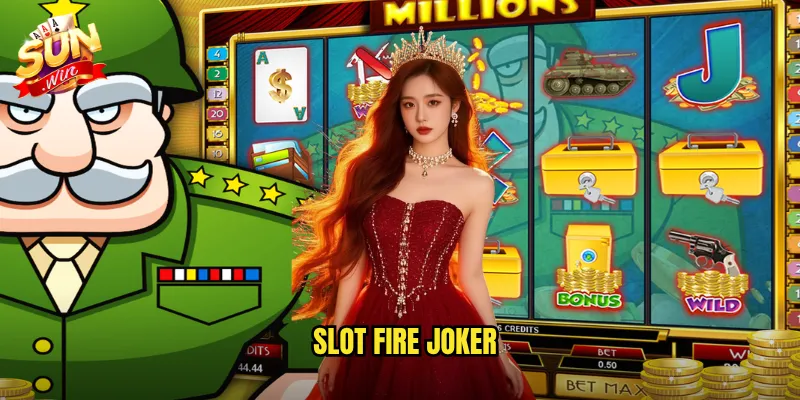 Slot Fire Joker Sunwin - Chú Hề Lửa Thiêu Cháy Giải Thưởng 1 Slot Fire Joker