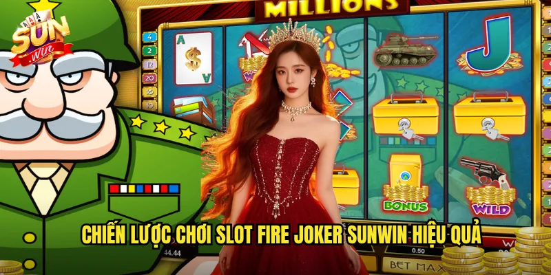 Slot Fire Joker Sunwin - Chú Hề Lửa Thiêu Cháy Giải Thưởng 3 Chiến Lược Chơi Slot Fire Joker Sunwin Hiệu Quả