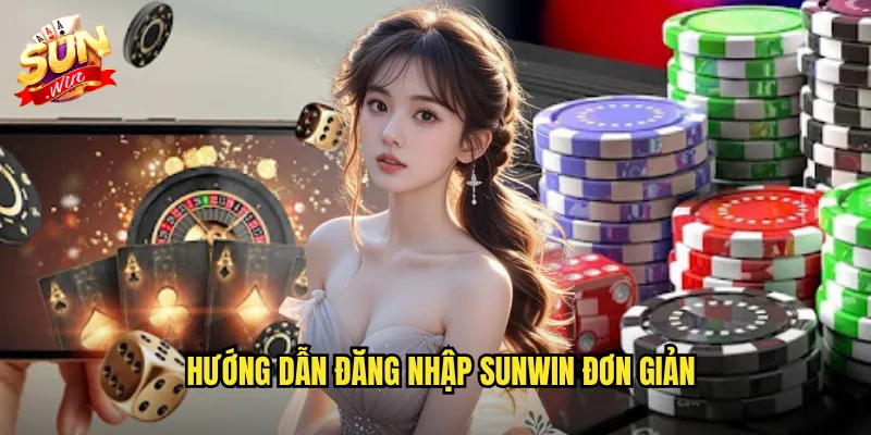 Đăng Nhập Sunwin - Truy Cập Nhanh Chóng Mọi Thiết Bị 2 Hướng dẫn đăng nhập Sunwin đơn giản
