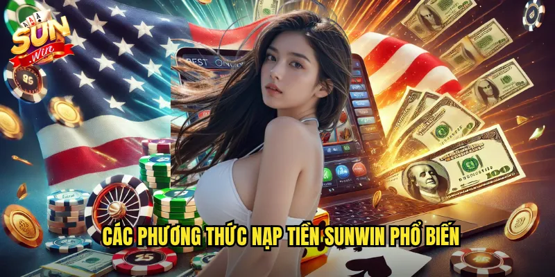 Các phương thức nạp tiền Sunwin phổ biến