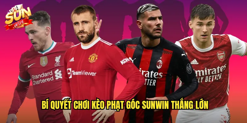 Bí quyết chơi kèo phạt góc Sunwin thắng lớn