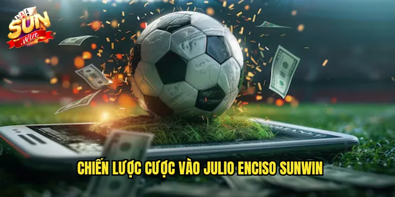 Chiến Lược Cược Vào Julio Enciso Sunwin