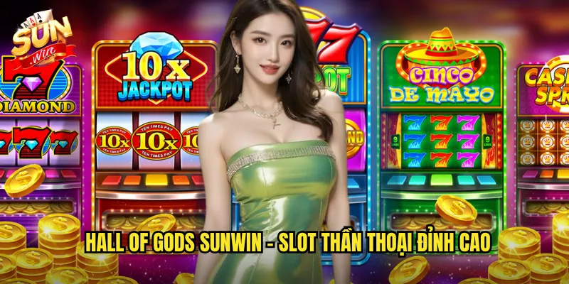 Hall of Gods Sunwin - Slot Thần Thoại Đỉnh Cao